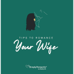 Simply Romantic® Tips to Romance Your Wife
