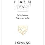 Pure In Heart: Sexual Sin and the Promises of God