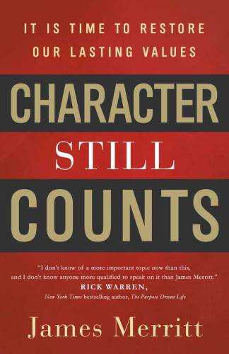 Character Still Counts: It Is Time to Restore Our Lasting Values