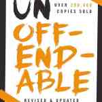 Unoffendable: How Just One Change Can Make All of Life Better