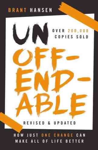 Unoffendable: How Just One Change Can Make All of Life Better