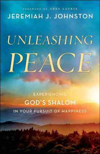 Unleashing Peace: Experiencing God's Shalom in Your Pursuit of Happiness