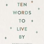 Ten Words to Live By: Delighting In and Doing What God Commands