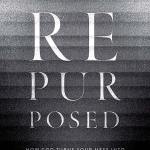 Repurposed: How God Turns Your Mess into His Message