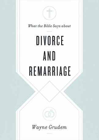 What the Bible Says About Divorce & Remarriage