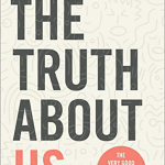 The Truth About Us: The Very Good News About How Very Bad We Are