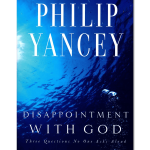 Disappointment with God: Three Questions No One Asks Aloud