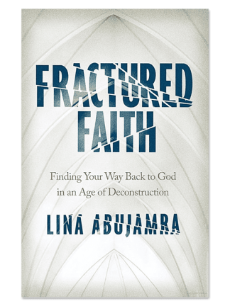 Fractured Faith: Finding Your Way Back to God in an Age of Deconstruction