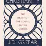 Essential Christianity: The Transforming Power of the Gospel in Ten Simple Words