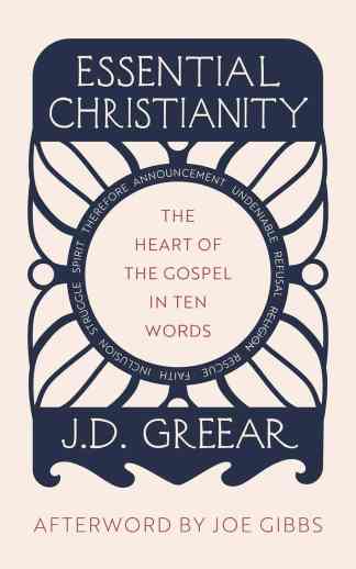 Essential Christianity: The Transforming Power of the Gospel in Ten Simple Words