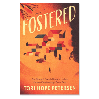 Fostered: One Woman’s Powerful Story of Finding Faith and Family through Foster Care