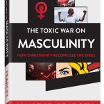 The Toxic War on Masculinity: How Christianity Reconciles the Sexes