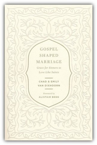 Gospel-Shaped Marriage: Grace for Sinners to Love Like Saints