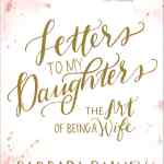 Letters to My Daughters: The Art of Being a Wife