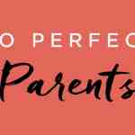 No Perfect Parents Online Course