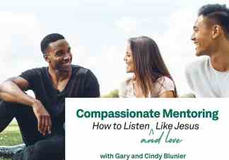 Compassionate Mentoring: How to Listen and Love Like Jesus