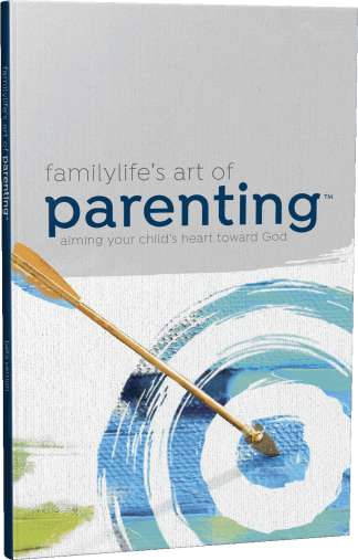 FamilyLife's Art of Parenting® Small-Group Series Workbook