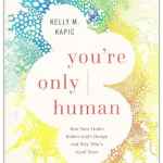 You're Only Human: How Your Limits Reflect God's Design and Why That's Good News